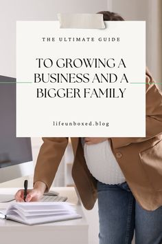 the ultimate guide to growing a business and a bigger family