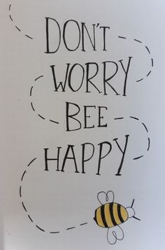 a drawing with the words don't worry, bee happy on it