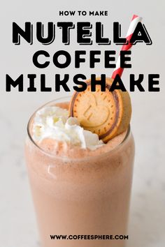 coffee milkshake with cookies and whipped cream in it on a marble surface, text reads how to make nutella coffee milkshake