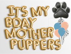 it's my body mother puppies balloon banner with balloons and paw print on white background