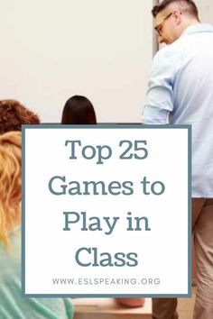 a group of people standing in front of a whiteboard with the words top 25 games to play in class