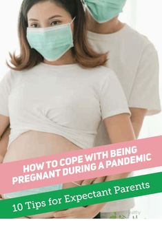 a pregnant woman wearing a face mask with the words how to cope with being pregnant during a pandemic 10 tips for expect parents