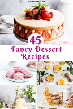 Collage of dessert pictures, with text: 45 Fancy Dessert Recipes. French Fruit Desserts, Fancy Deserts Beautiful, Patisserie Desserts Recipes, Easy Elegant Desserts Beautiful, Gourmet Bakery Recipes, Fancy Cakes Recipes, Silent Auction Baked Goods, Pretty Desserts For Parties, Easy Patisserie Recipes