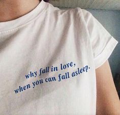 T Shirt Phrases, Vaporwave Shirt, Aesthetic T Shirts, Aesthetic Shirts, Statement Tees, Fall Asleep, Grunge Style, Quote Aesthetic, San Valentino