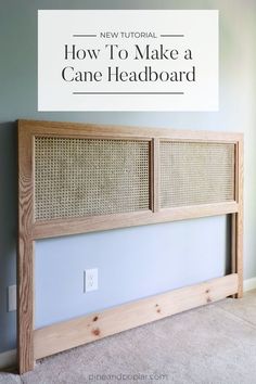 a headboard made out of wood with the words how to make a cane headboard