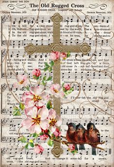 the old rugged cross with birds and flowers on it is surrounded by sheet music sheets