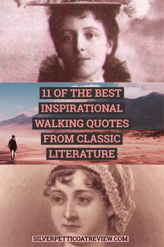 two pictures with the words, 11 of the best inspirational walking quotes from classic literature