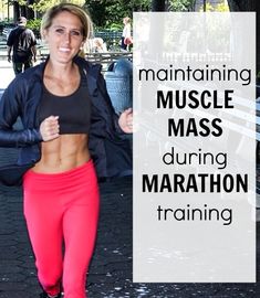 a woman running with the words maintaining muscle mass during marathon training in front of her