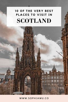 the top 10 places to visit in scotland with text overlay that reads, 10 off the very best places to visit in scotland