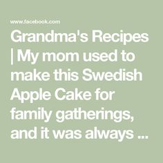 Grandma's Recipes | My mom used to make this Swedish Apple Cake for family gatherings, and it was always the first dessert to disappear | Facebook Apple Cake, Family Gatherings, Family Gathering, My Mom, The First, Dessert