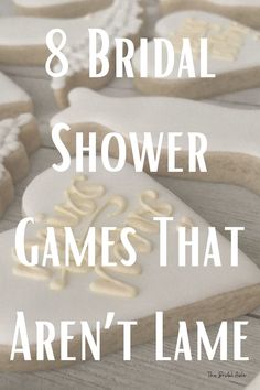 some cookies that are on top of each other with the words 8 bridal shower games that aren't lame