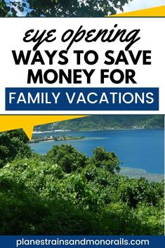 the words, eye opening ways to save money for family vacations are in blue and yellow