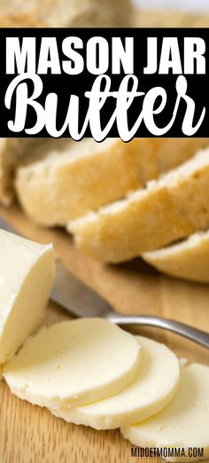 a knife and butter on a cutting board with the words mason jar butter over it