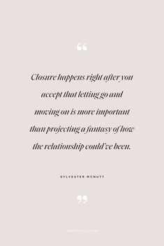 a quote that reads, close - happens right after you accept that letting so and moving on is more important than protecting it