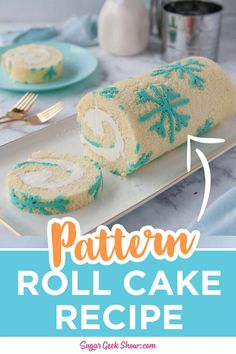 a roll cake with blue icing on it and the words pattern roll cake recipe