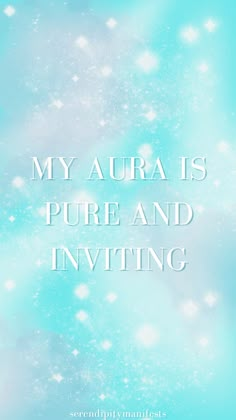 the words, my aura is pure and inviting on a blue background with white stars