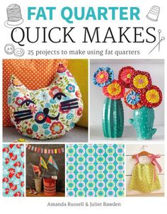 Fat Quarter: Quick Makes by Juliet Bawden, Amanda Russell, 9781784943868, available at LibroWorld.com. Fast Delivery. 100% Safe Payment. Worldwide Delivery. Fat Quarter Sewing Projects, Fat Quarter Projects, Scrap Fabric Projects, Simple Toys, Small Sewing Projects, Sewing Book, Easy Sewing Projects, Fabric Projects, Joanns Fabric And Crafts