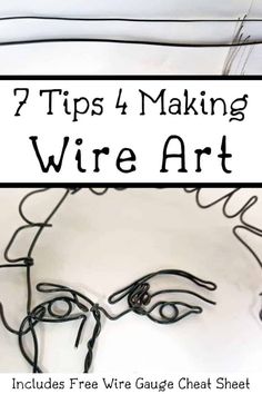 a wire face with the words 7 tips 4 making wire art