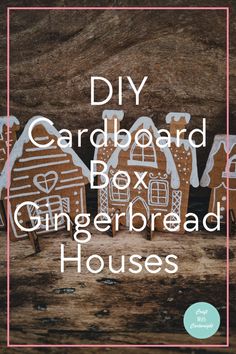 gingerbread houses with the words diy cardboard box gingerbread houses