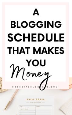 a white desk with text that reads, a blogging schedule that makes you money