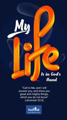 an orange and blue poster with the words my life is in god's hand