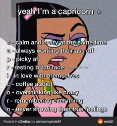 an image of cartoon character with caption in the bottom right hand corner that says yeah i'm a capricon