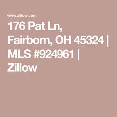 the text reads, 17 pat ln, fairborn, oh 534 / mls 92961 willow