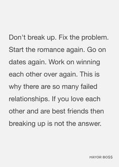 the text reads, don't break up fix the problem start the romance again go on date again work on winning each other over again