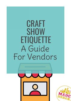 a sign that says craft show etiquette a guide for vendors