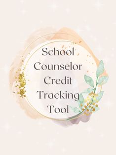 the words school counselor credit tracking tool in front of a watercolor circle with flowers