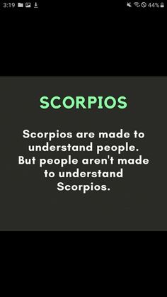 scorpios are made to understand people but people aren't made to understand scorpions