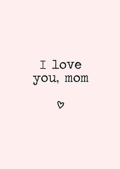 the words i love you, mom are written in black on a pink background