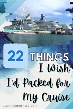 a cruise ship with the words 22 things i wish i'd packed for my cruise