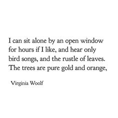 Quotes By Virginia Woolf, Virginia Woolf Letter, Virginia Woolf Quotes Aesthetic, Virginia Woolf Poems, Virginia Wolfe, Fall Poetry, Virginia Woolf Quotes, Virginia Wolf, Cheesy Quotes