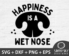 happiness is a wet nose svg and dxf