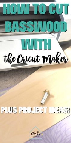 how to cut basswood with the cricut maker plus project ideas for beginners