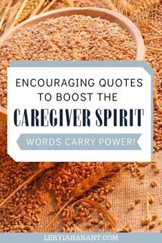 grain grains with the words encouraging quotes to boot the caregiver spirit word's carry