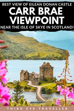 the isle of skye in scotland with text overlay that reads best view of eilen donan castle carr brae viewpoint near the isle of skye in scotland