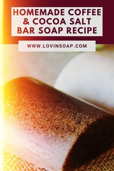 homemade coffee and cocoa salt bar soap recipe with text overlay that reads homemade coffee and cocoa salt bar soap recipe