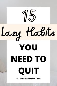 15 Lazy Habits You Should Quit To Be More Active Laptop In Bed, How To Be Healthier, Tiny Habit, Stop Being Lazy, Be More Active, Being Lazy, Tea Reading