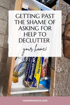 Overcome the shame that comes with asking for help. You want a home that represents your values and just need a little help decluttering. There is no shame in that!