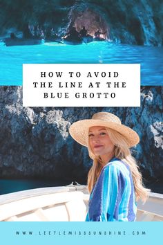 a woman wearing a straw hat and looking at the camera with text overlay reading how to avoid the line at the blue grotto