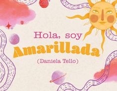 an illustration with the words hola, soy amarillada written in spanish