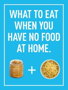 a poster that says, what to eat when you have no food at home?