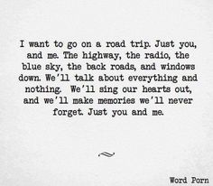 a black and white photo with the words, i want to go on a road trip just