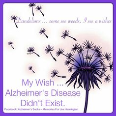 a dandelion with the words my wish, azhener's disease didn't exist