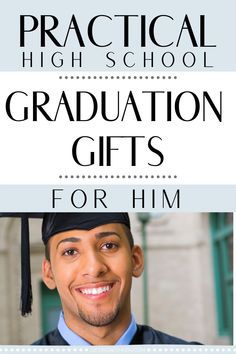 a man in graduation cap and gown with the words practical high school graduation gifts for him