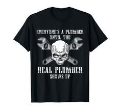 PRICES MAY VARY. Funny plumber T-shirt with skull and pipe wrench, for plumbers with humor. Plumbing tee for men and women who like to repair and fix pipes. Funny plumber saying for real heroes. Great gift or birthday gift idea, Father's Day or Mother's Day. For proud plumbers who love their job and fixing things with their pipe wrenches. Lightweight, Classic fit, Double-needle sleeve and bottom hem Plumber Humor, Pipe Wrench, Skull Tee, For Real, Wrench, Branded T Shirts, Plumbing, Father's Day, Top Styles