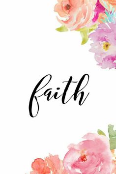 the word faith written in black ink with watercolor flowers surrounding it and an image of pink