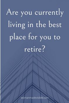 a tall building with the words are you currently living in the best place for you to return?